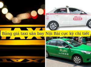Bảng giá taxi đi Nội Bài cực kỳ chi tiết